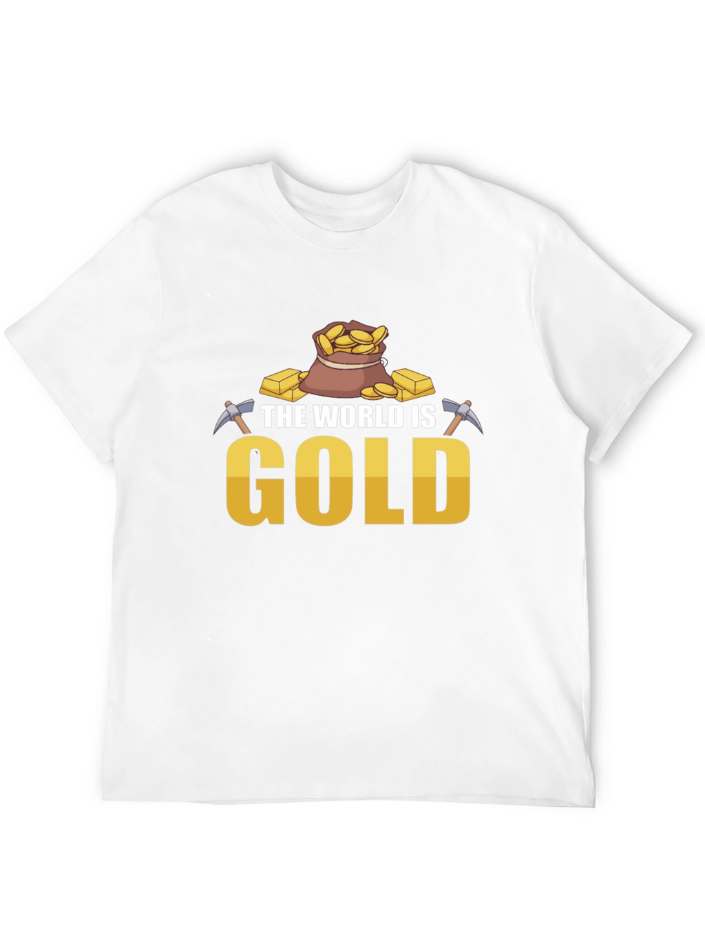 The World is Gold T-Shirt - Mining Theme