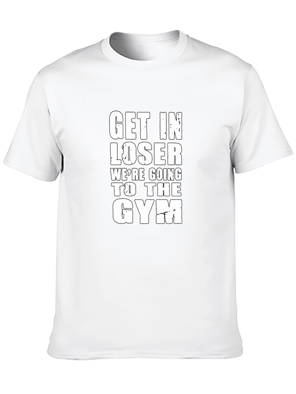 Get In Loser Gym T-Shirt