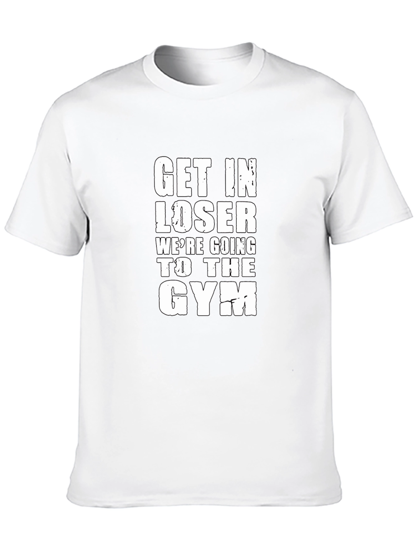 Get In Loser Gym T-Shirt