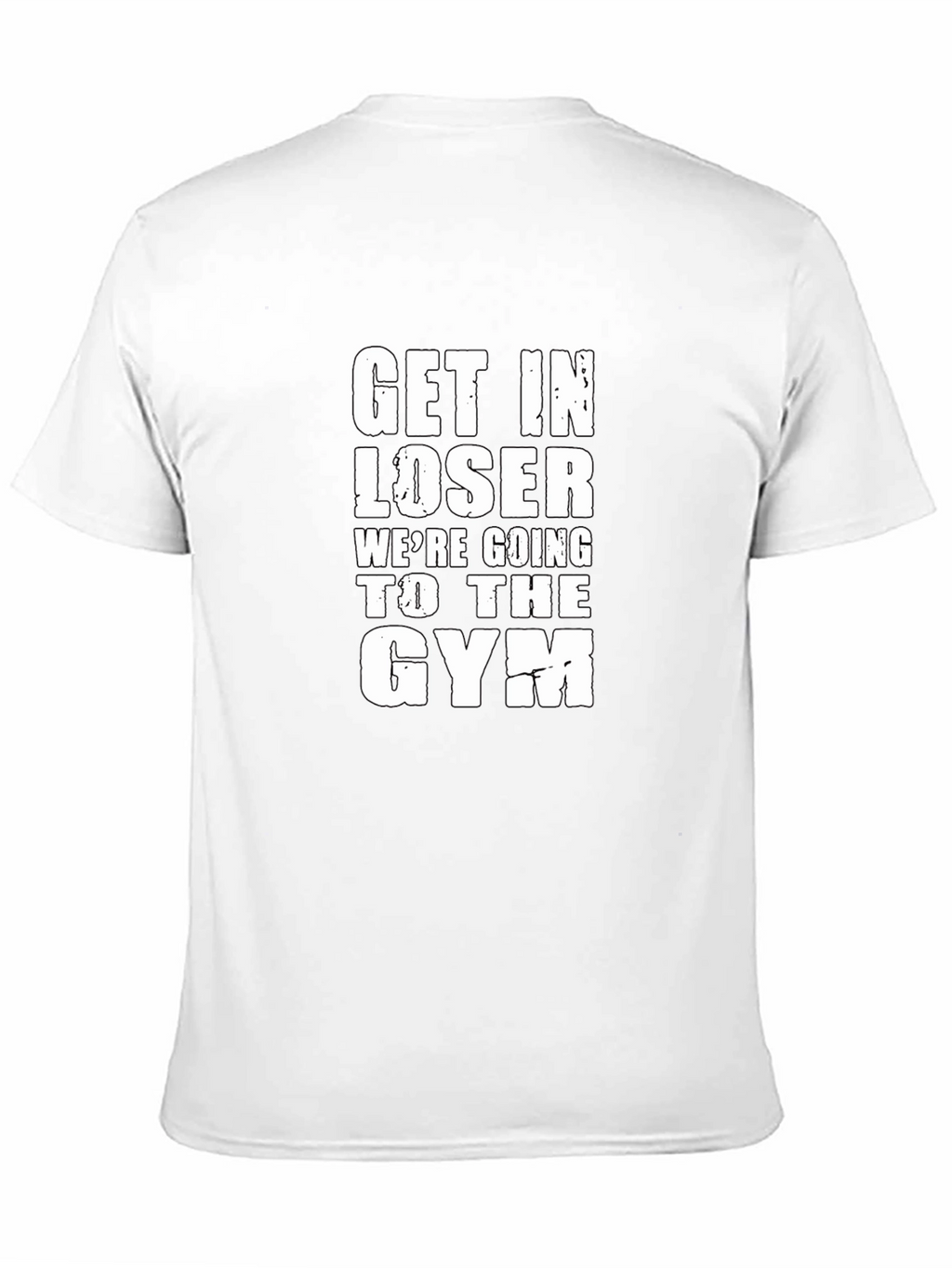 Get In Loser Gym T-Shirt