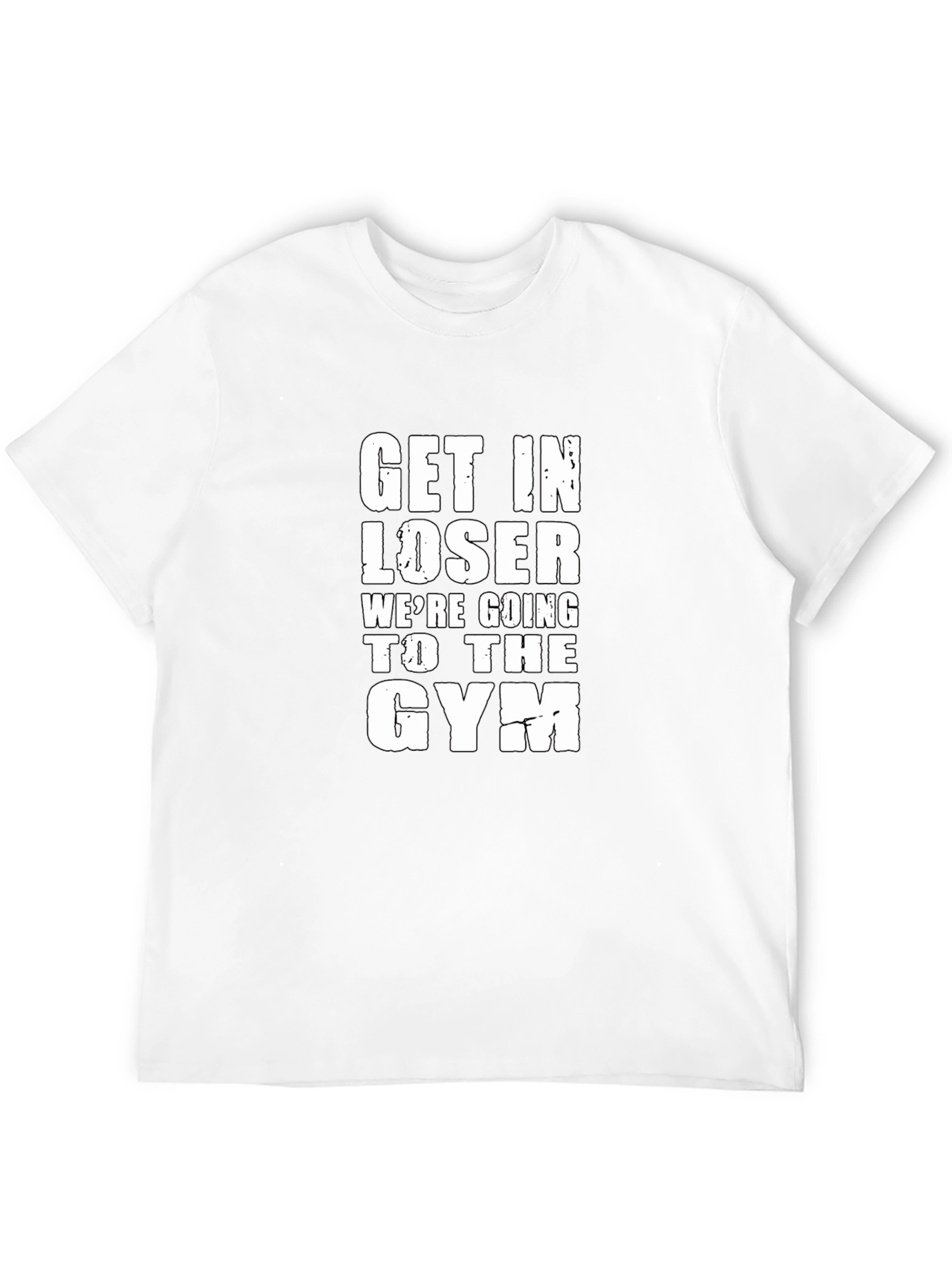 Get In Loser Gym T-Shirt