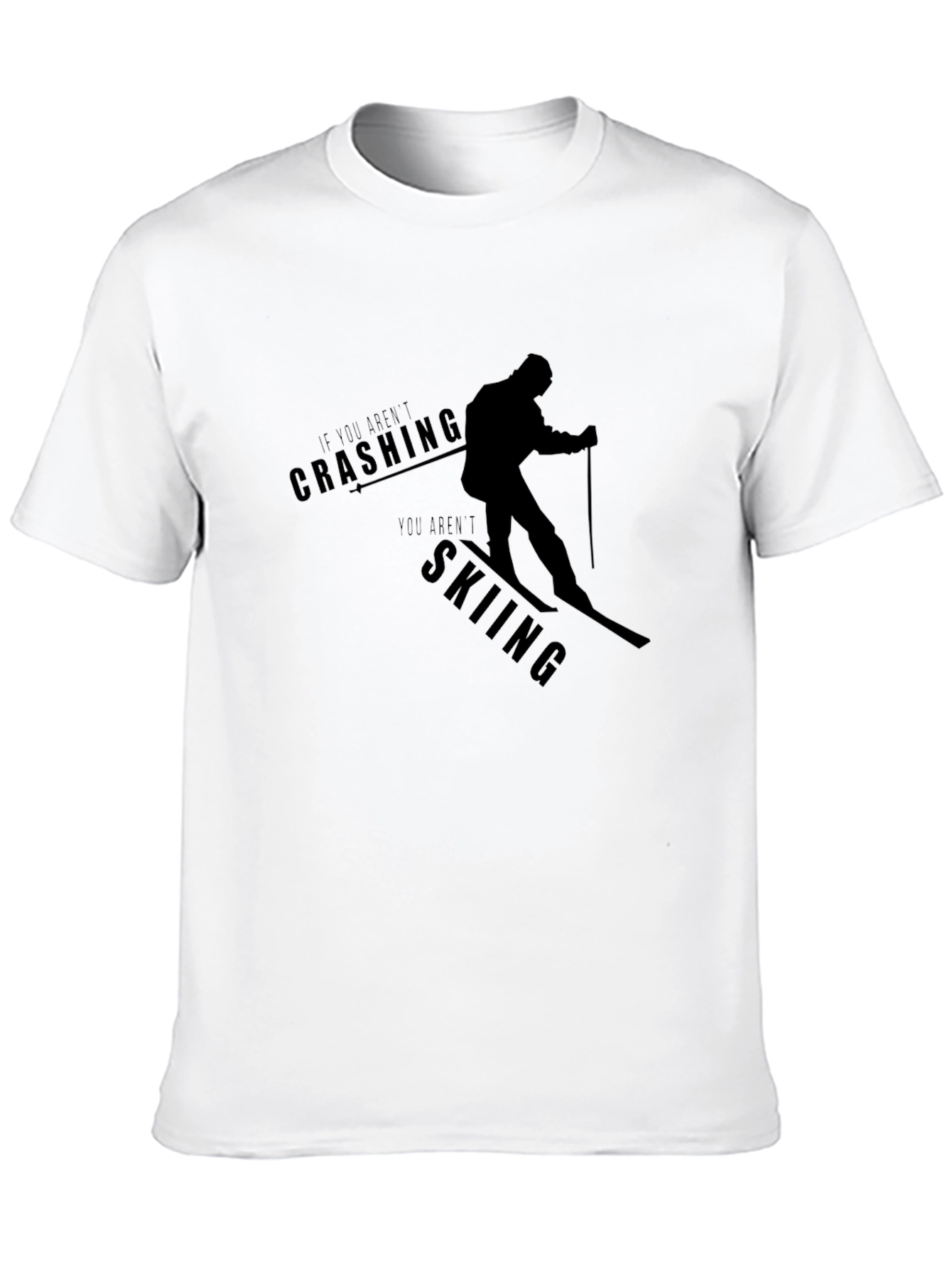 Skiing T-Shirt - If You Arent Crashing