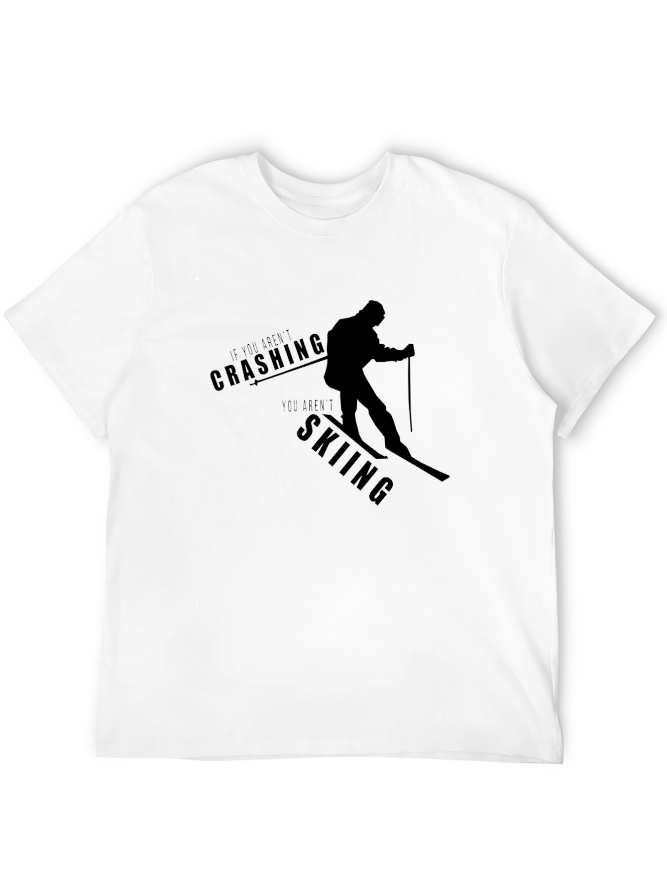 Skiing T-Shirt - If You Arent Crashing