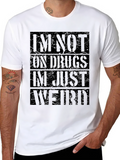 Im Not On Drugs Im Just Weird Black T-Shirt