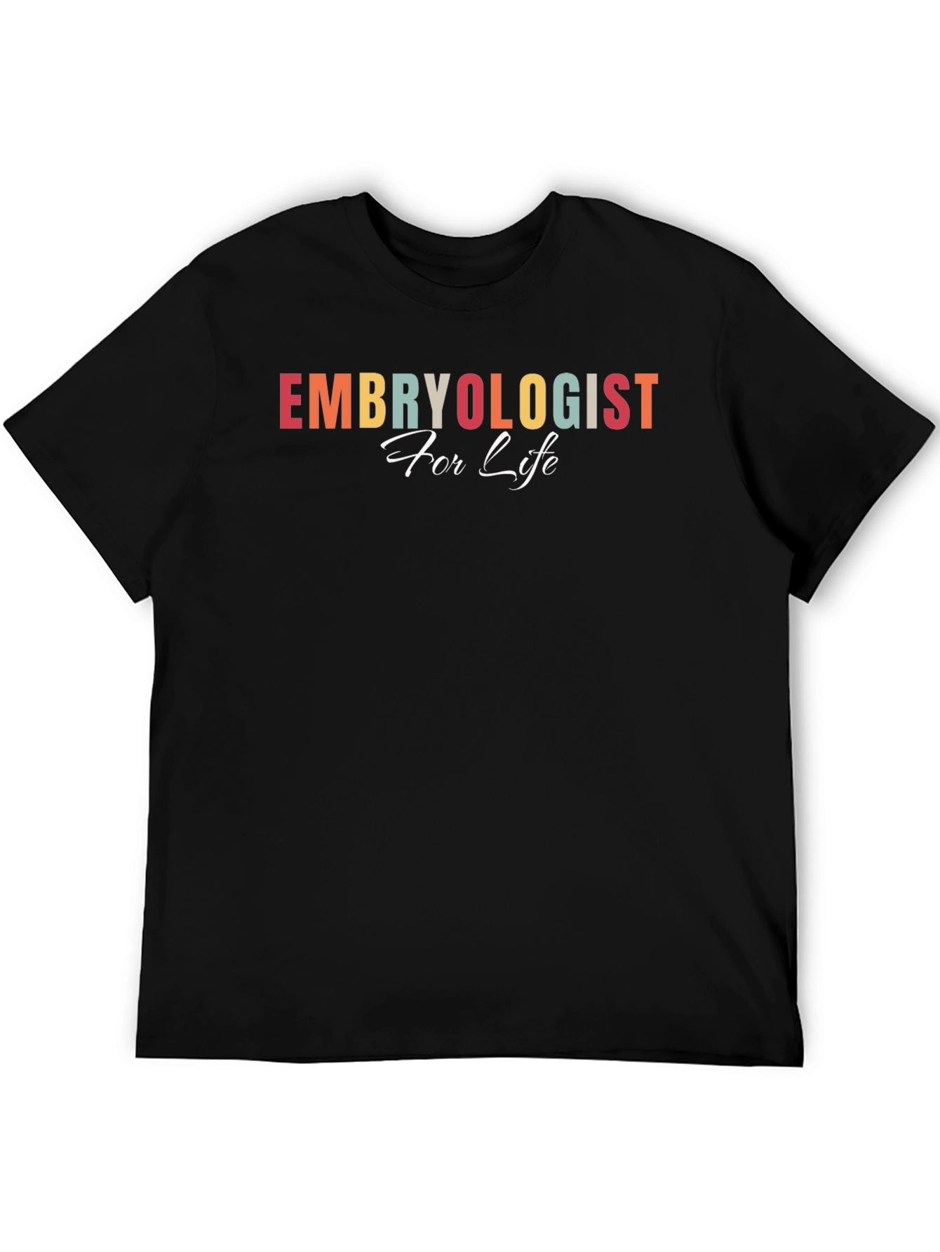 Embryologist For Life T-Shirt - Colorful Design
