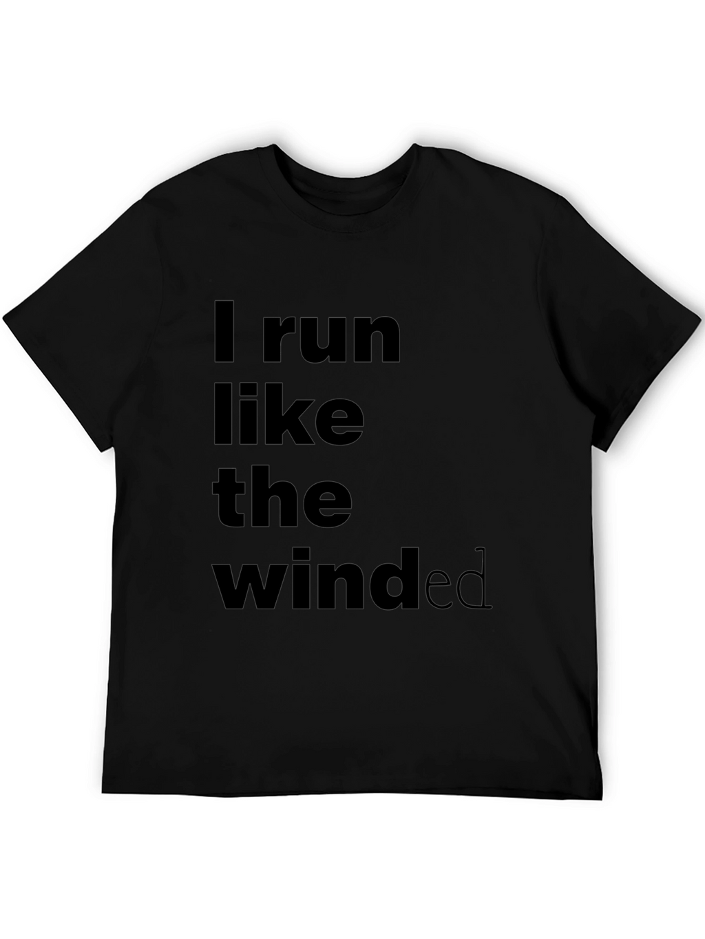I Run Like The Winded Black T-Shirt