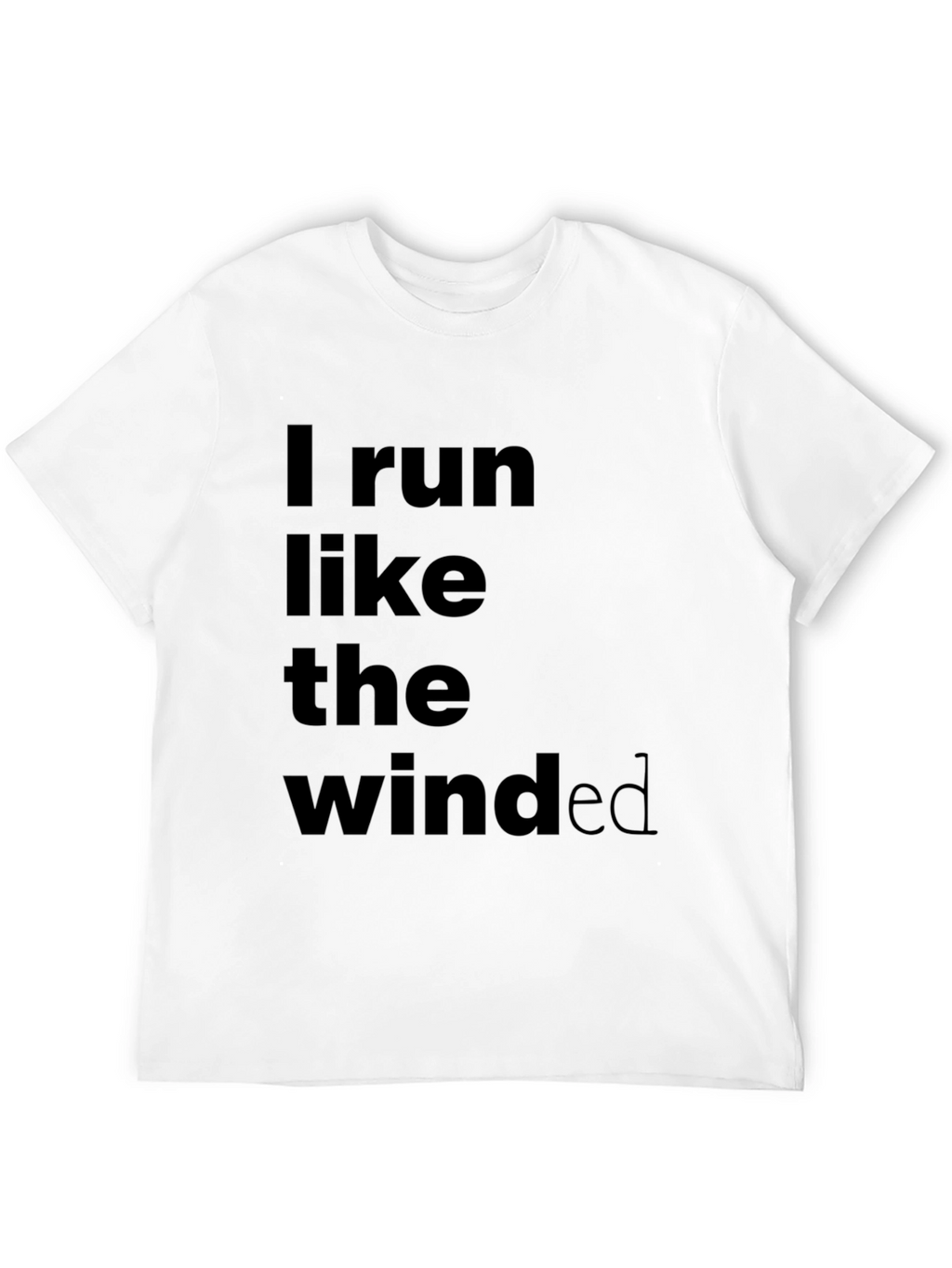 I Run Like The Winded Black T-Shirt