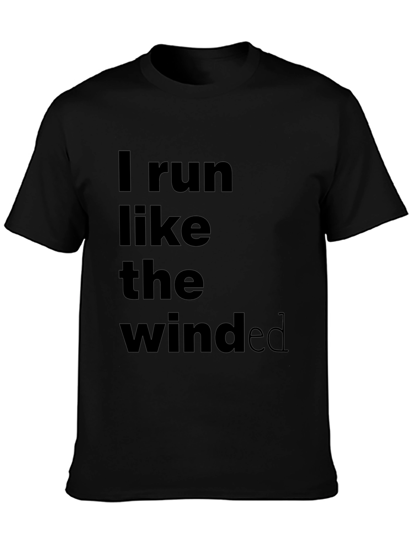 I Run Like The Winded Black T-Shirt