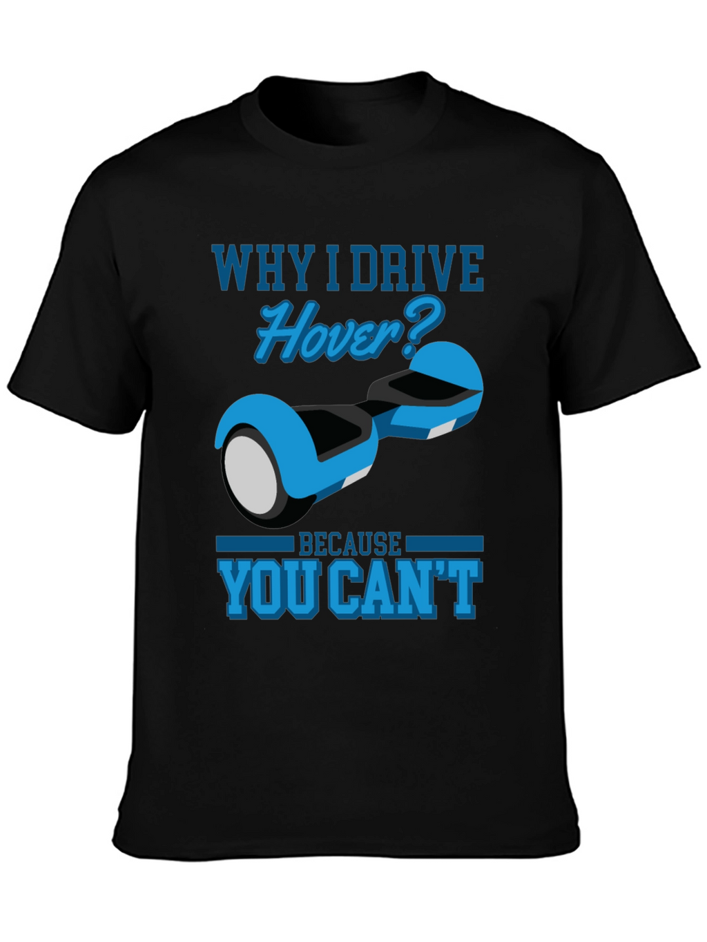 Why I Drive Hover T-Shirt