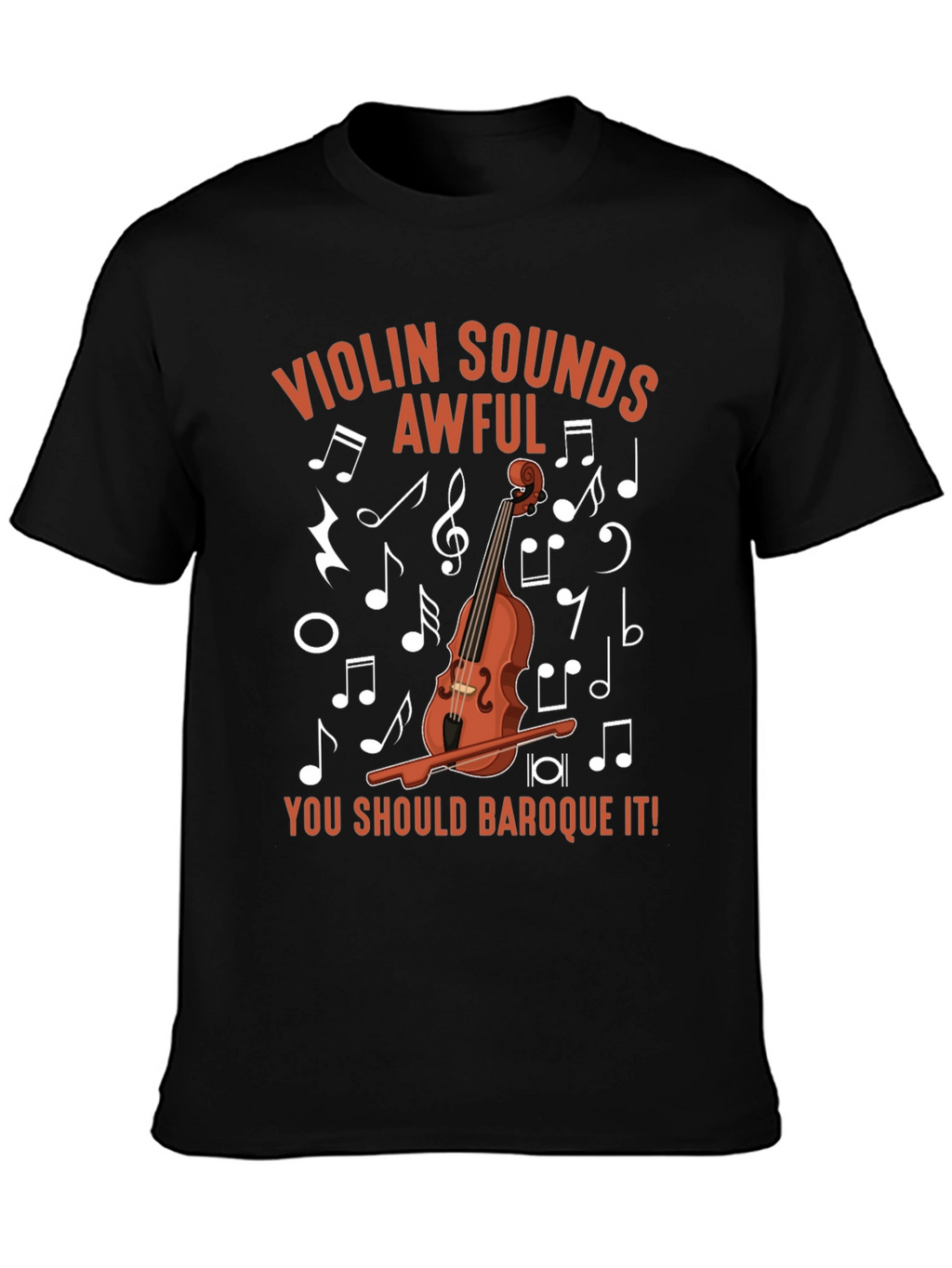 Violin Sounds Awful T-Shirt - Musical Humor Tee