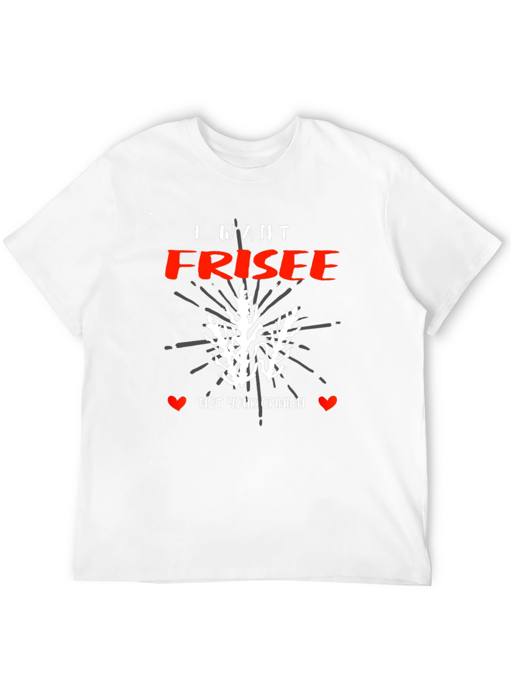 I Want Frisee T-Shirt - Funny Foodie Tee