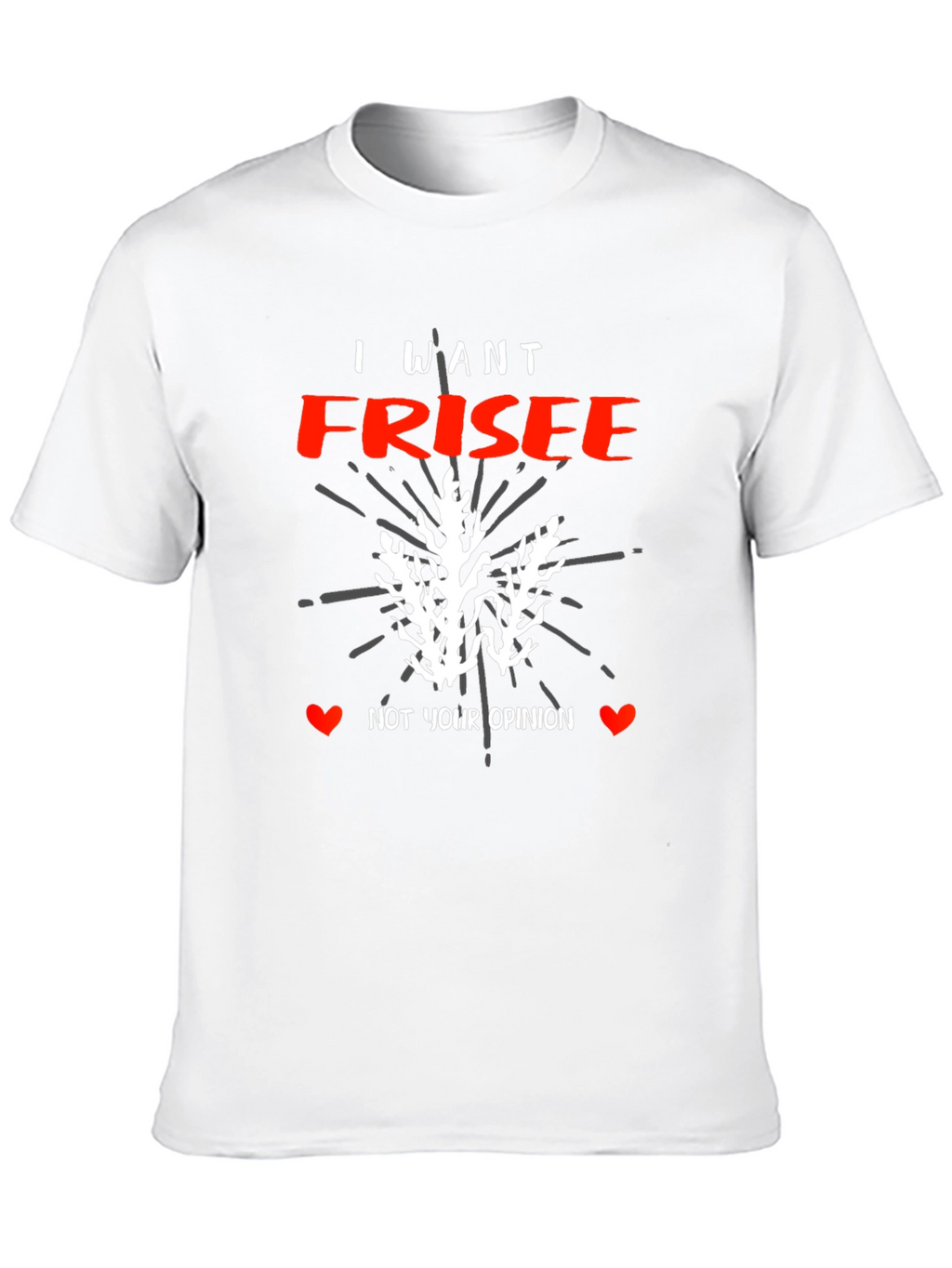 I Want Frisee T-Shirt - Funny Foodie Tee