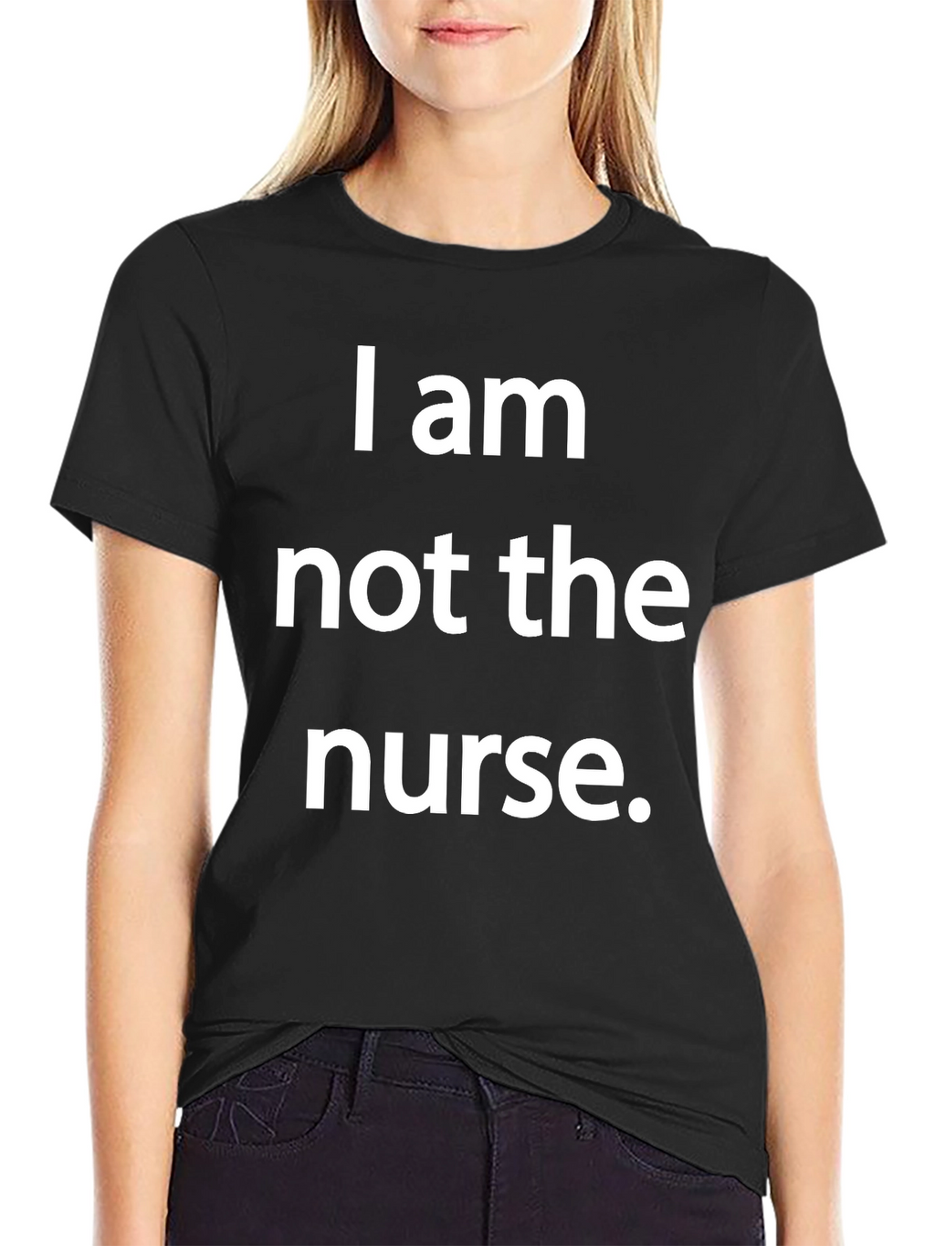 Funny I am not the nurse T-Shirt