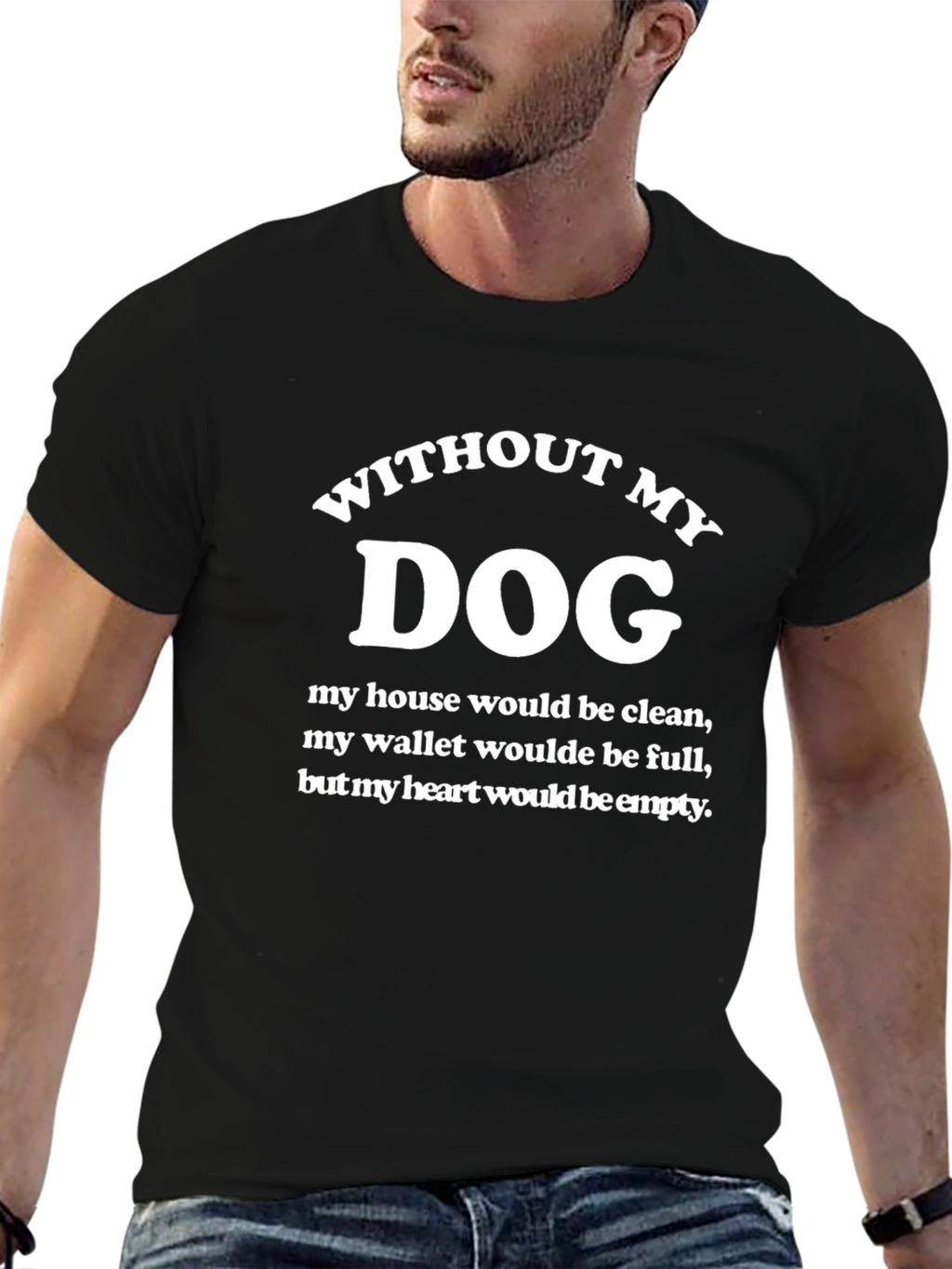 Without My Dog T-Shirt - Funny Dog Lover Tee
