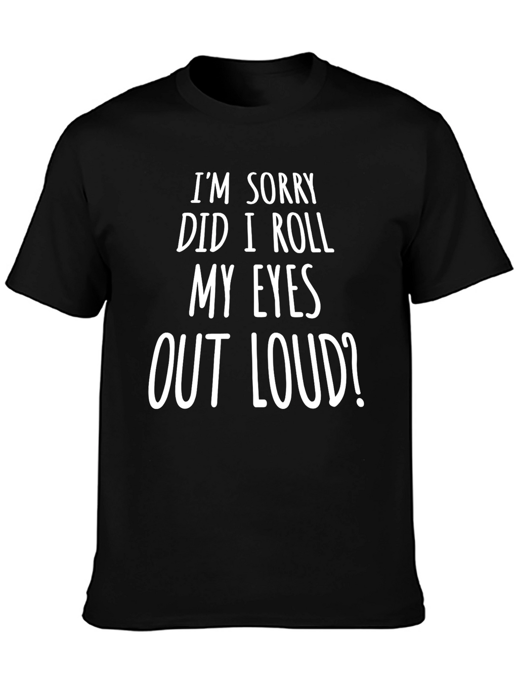 Humorous Im Sorry Graphic Tee