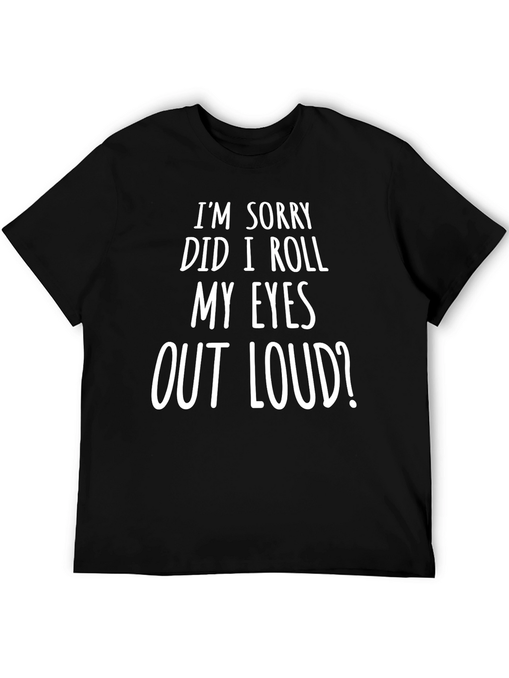 Humorous Im Sorry Graphic Tee