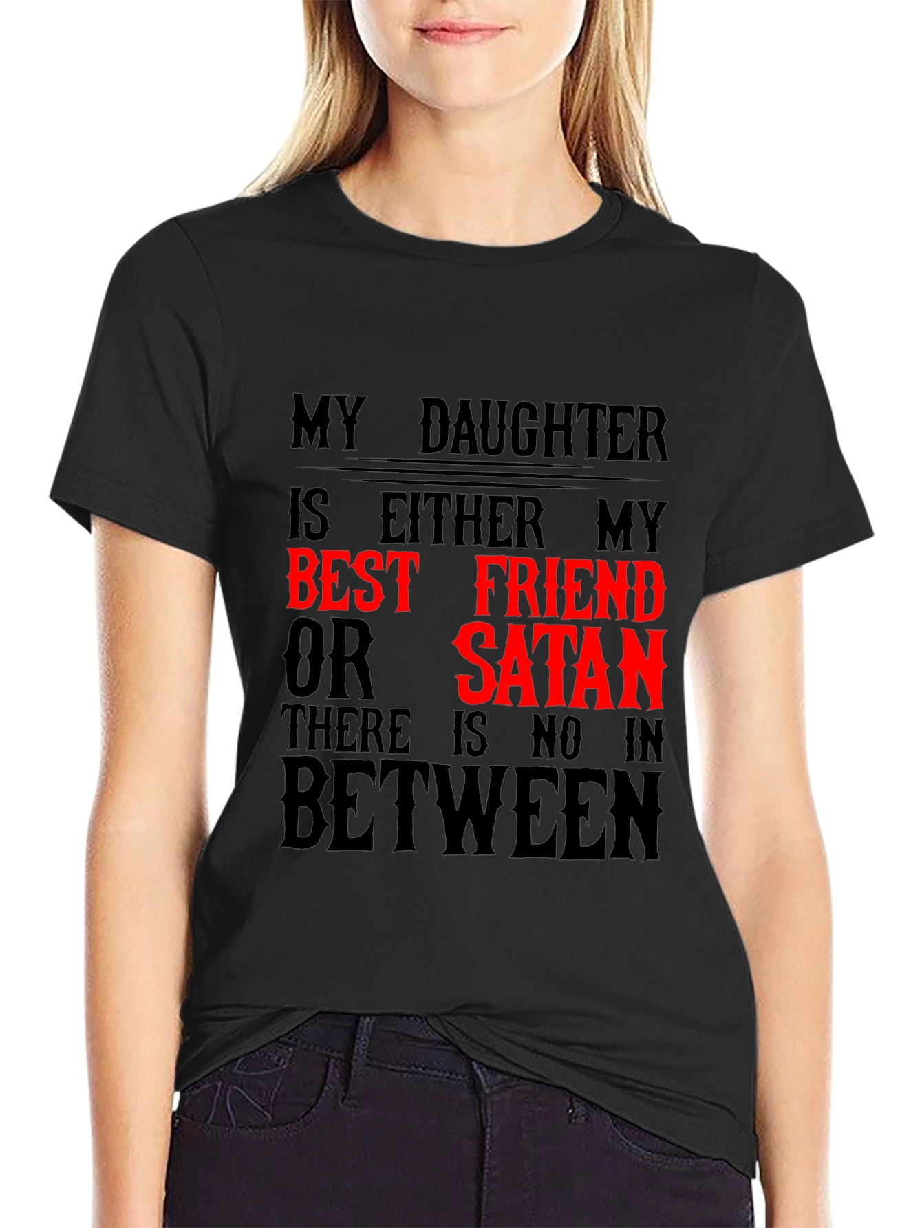 My Daughter Best Friend or Satan Graphic T-Shirt