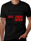 My Daughter Best Friend or Satan Graphic T-Shirt