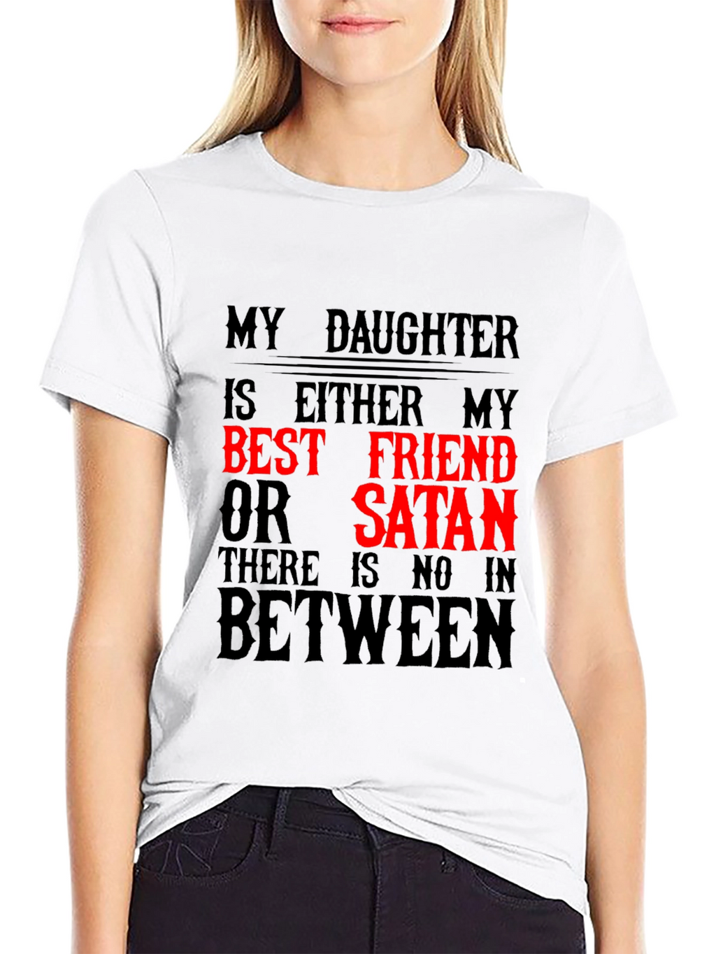 My Daughter Best Friend or Satan Graphic T-Shirt