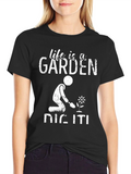 Life is a Garden Dig It! Graphic Tee