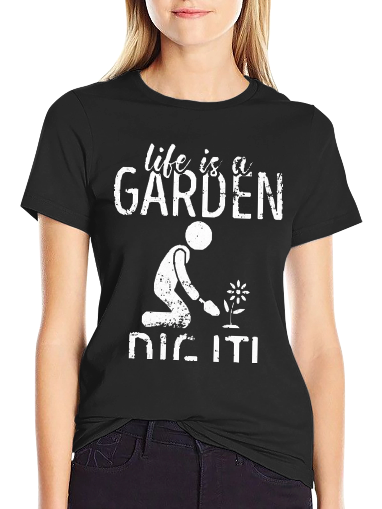 Life is a Garden Dig It! Graphic Tee