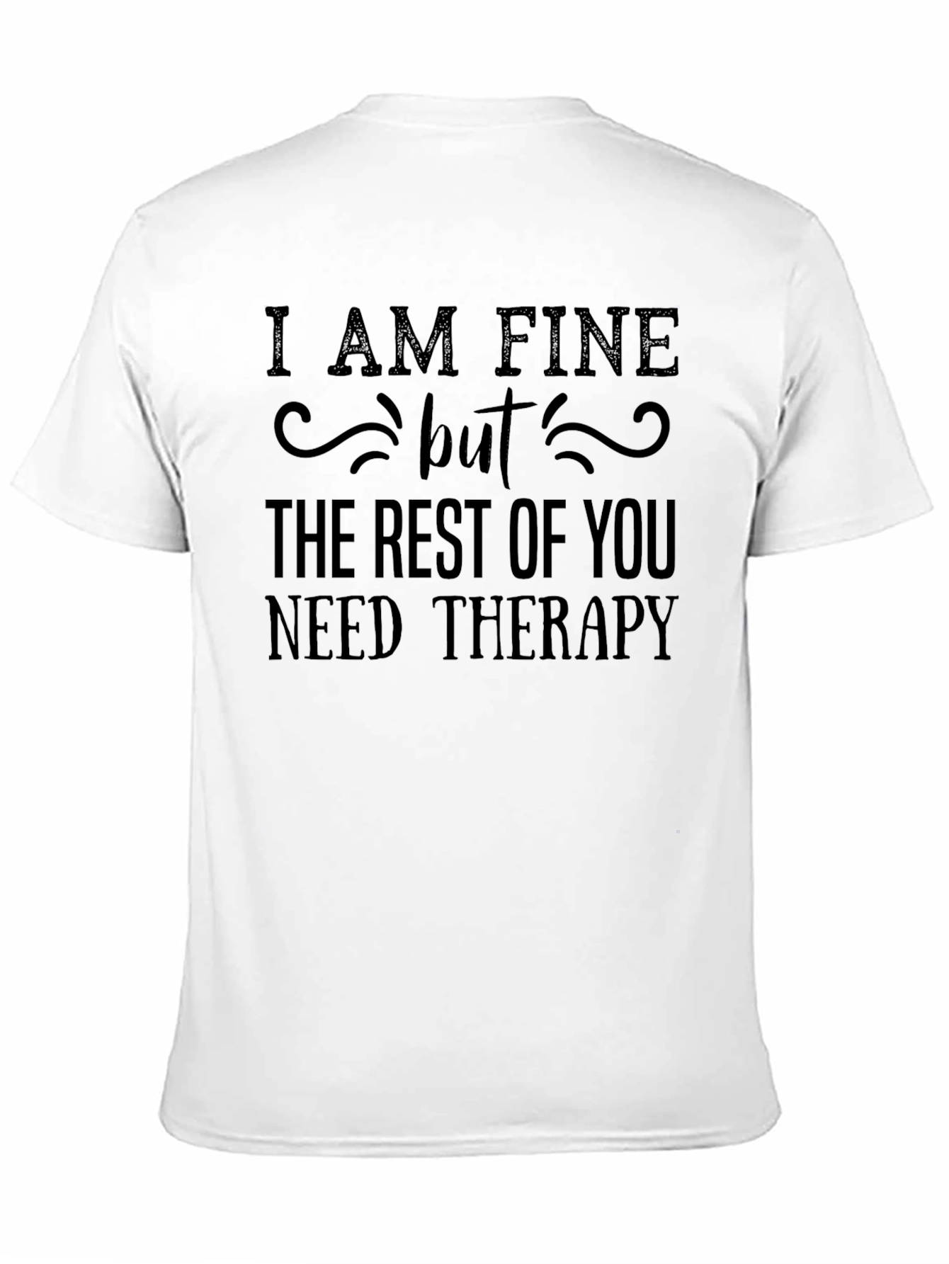 Funny Therapy T-Shirt - I AM FINE