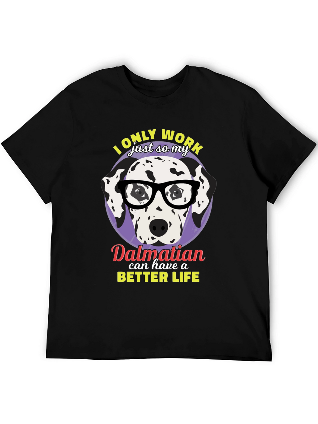 Dalmatian Better Life Graphic T-Shirt