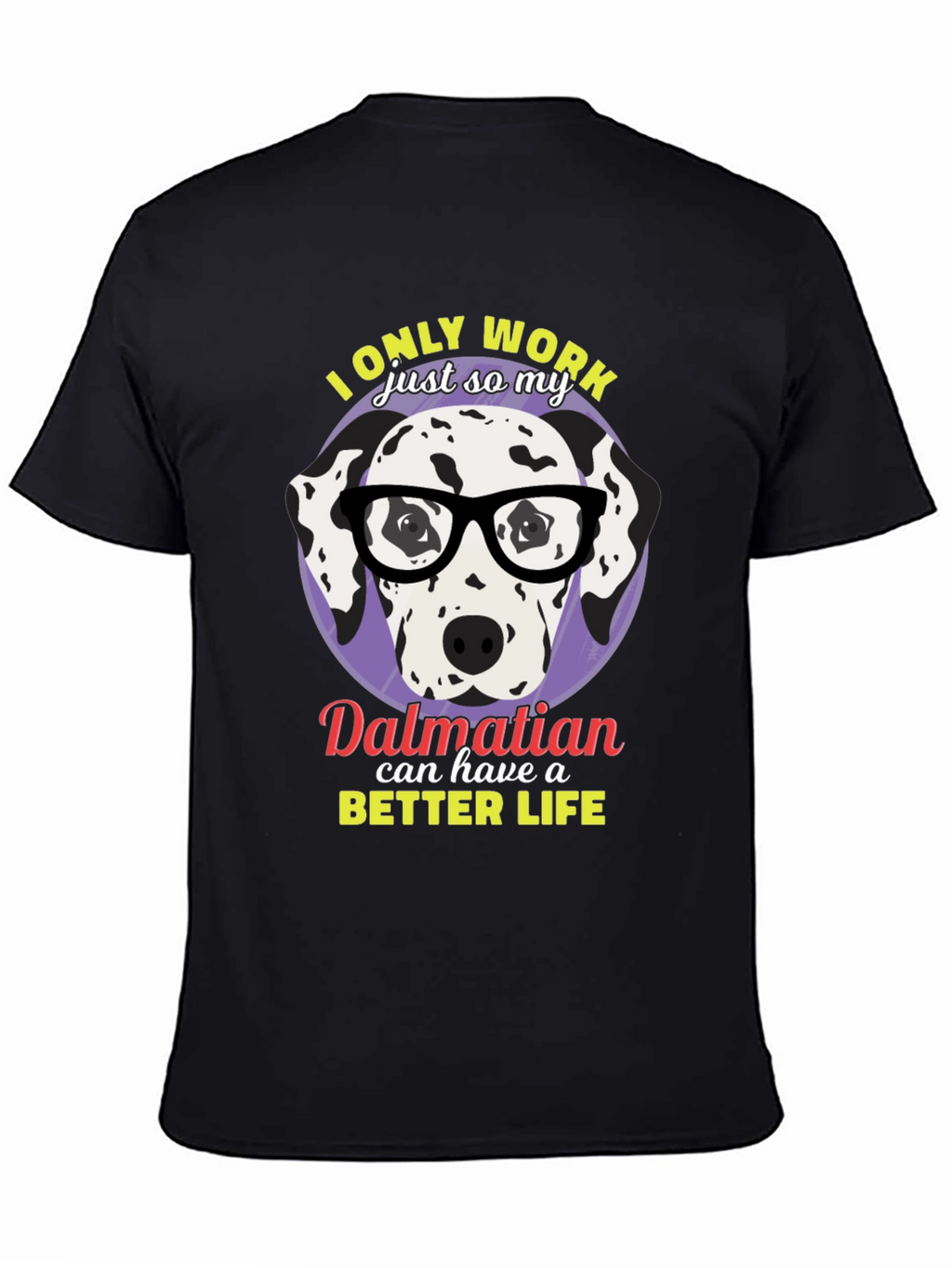Dalmatian Better Life Graphic T-Shirt