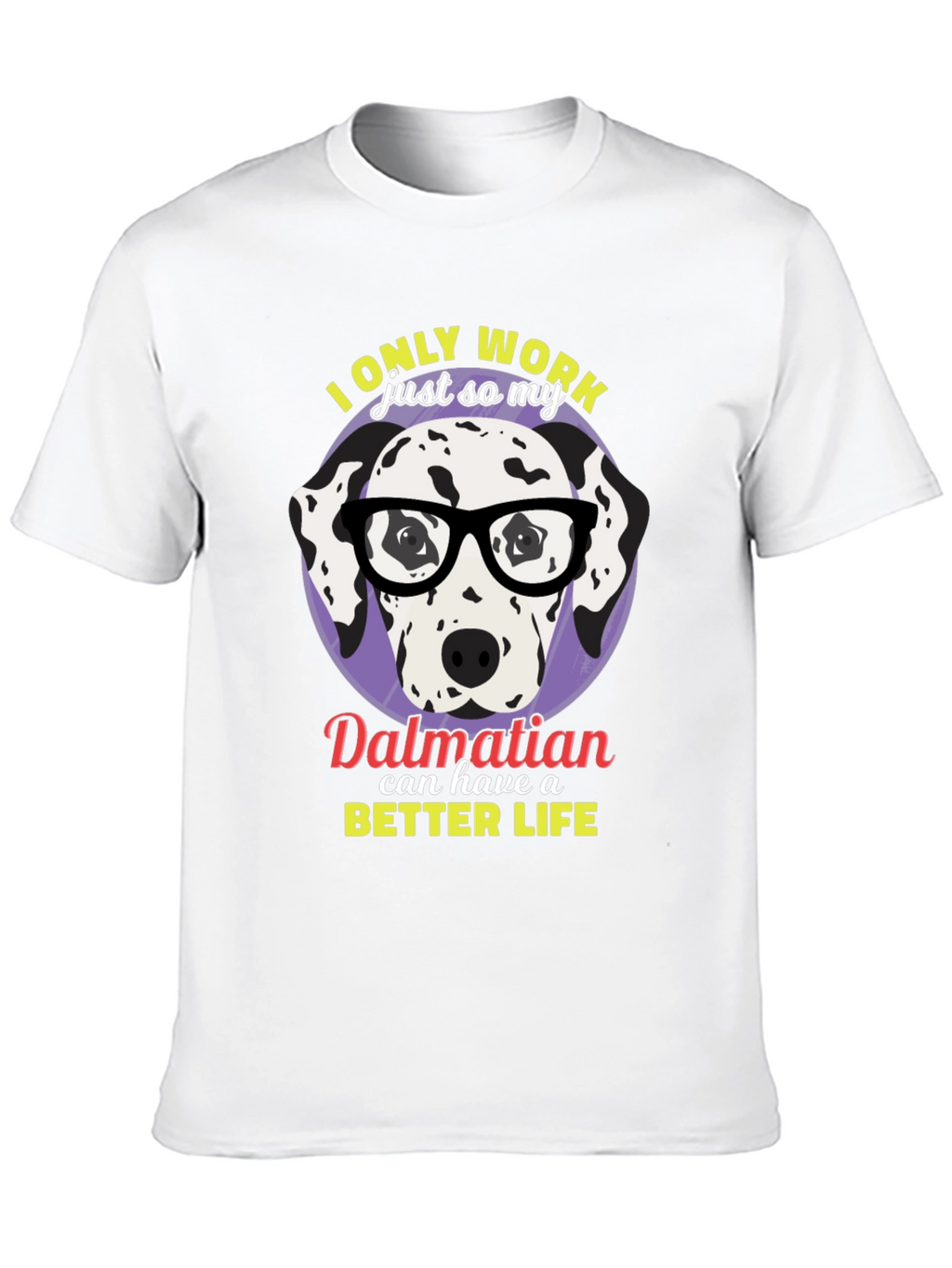 Dalmatian Better Life Graphic T-Shirt