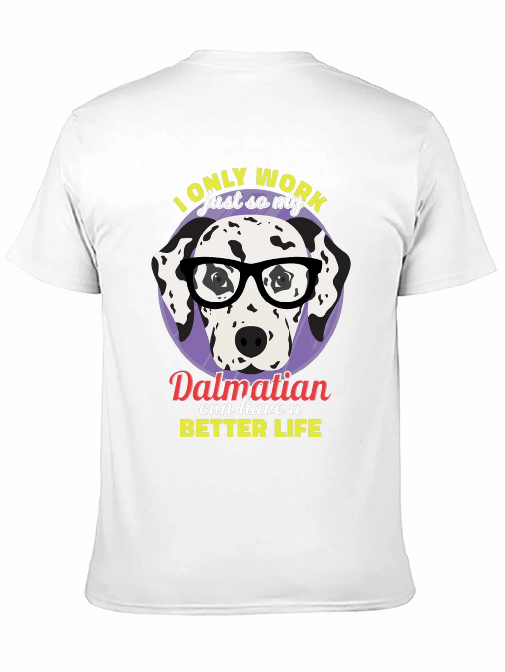 Dalmatian Better Life Graphic T-Shirt