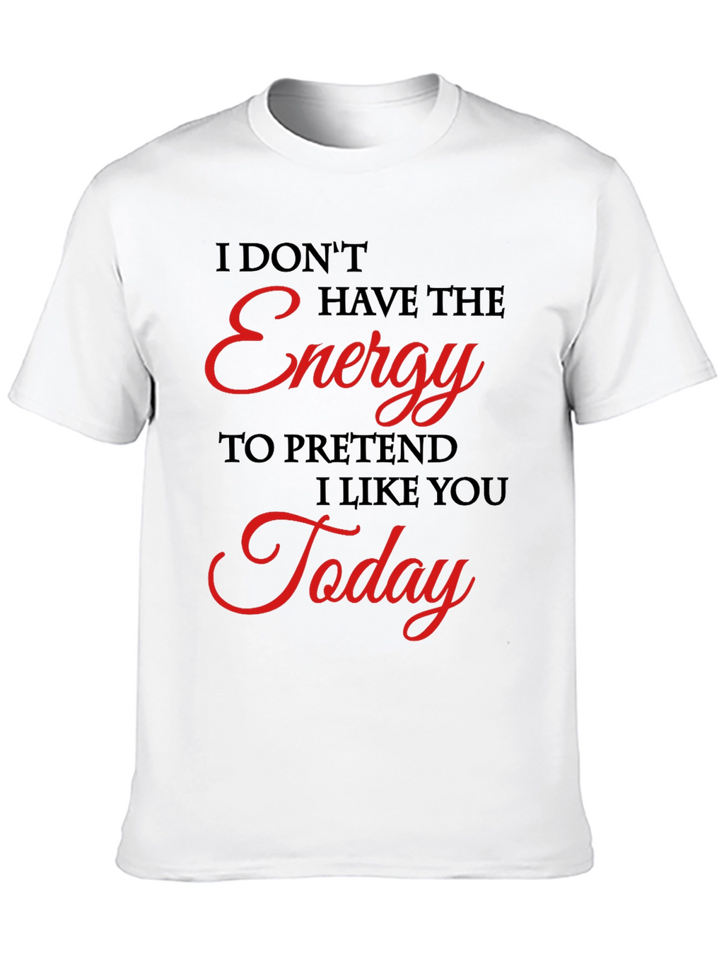 Sarcastic Graphic Tee - No Energy Today