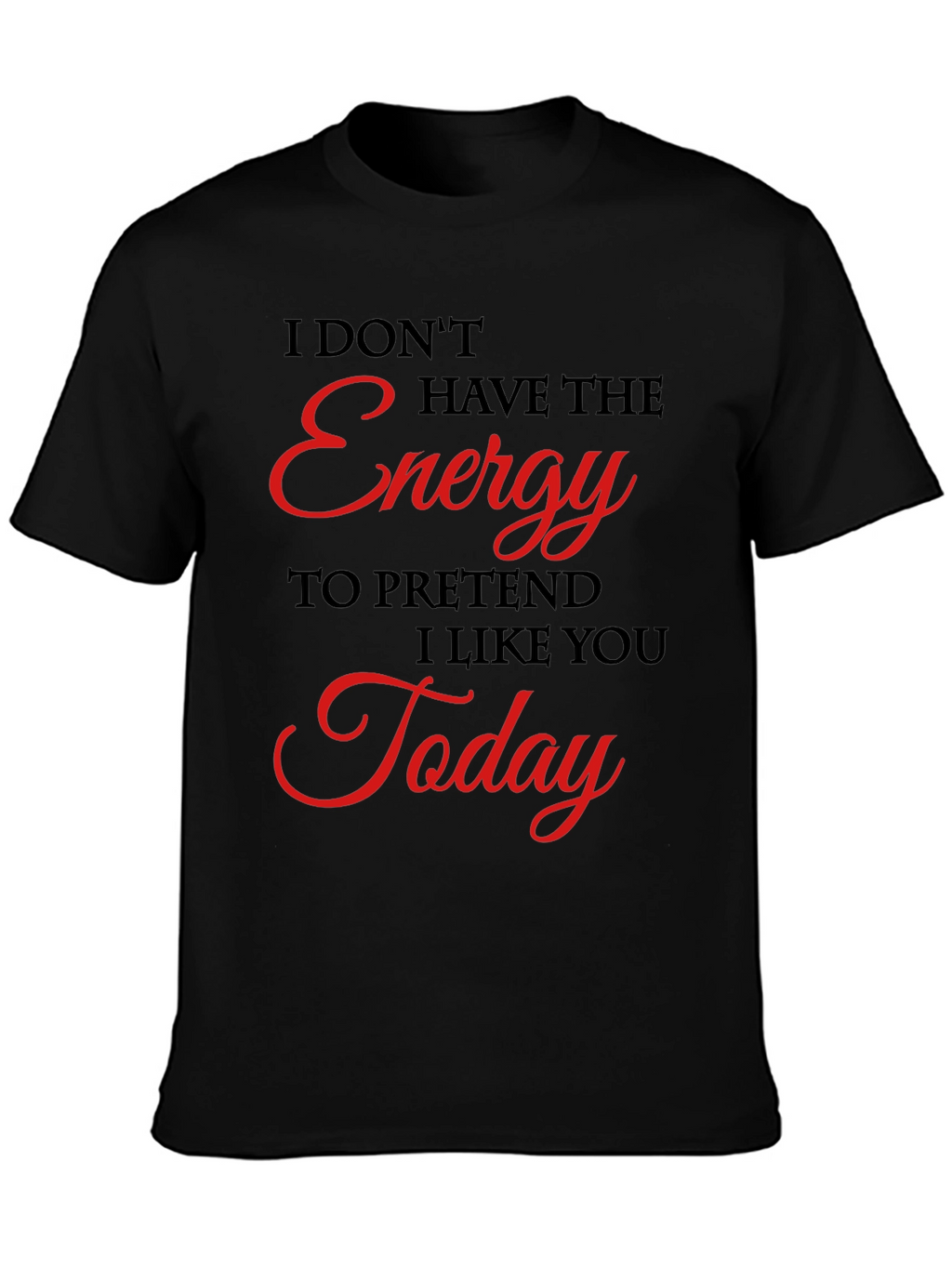 Sarcastic Graphic Tee - No Energy Today