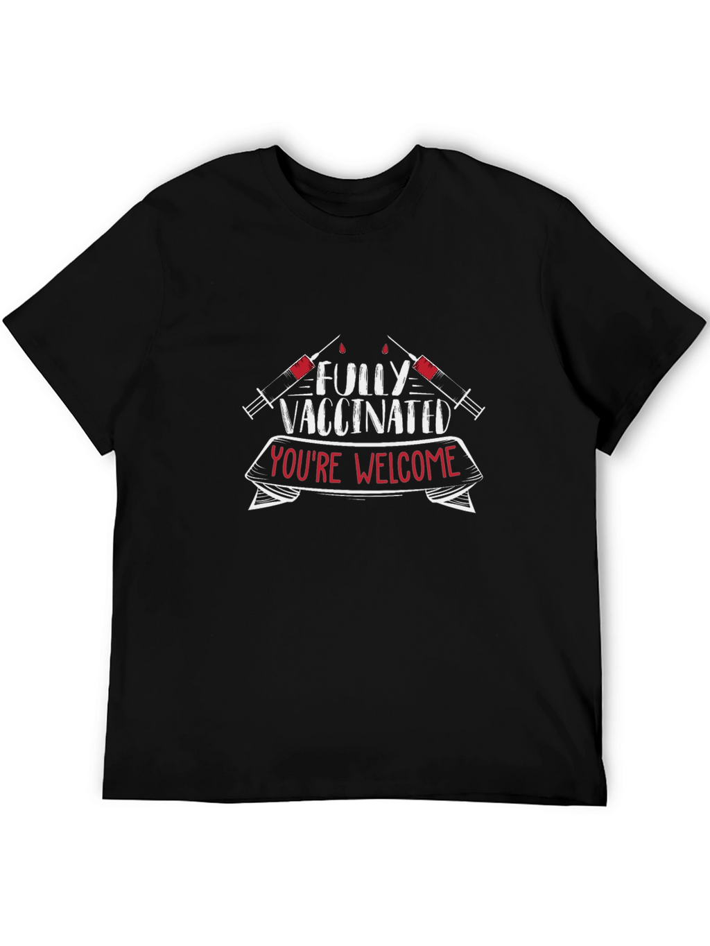Fully Vaccinated Youre Welcome T-Shirt