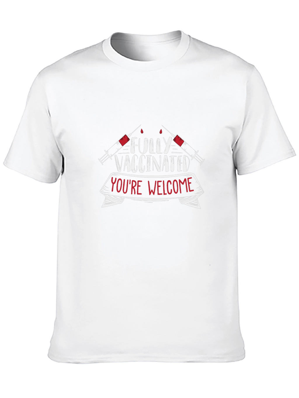Fully Vaccinated Youre Welcome T-Shirt