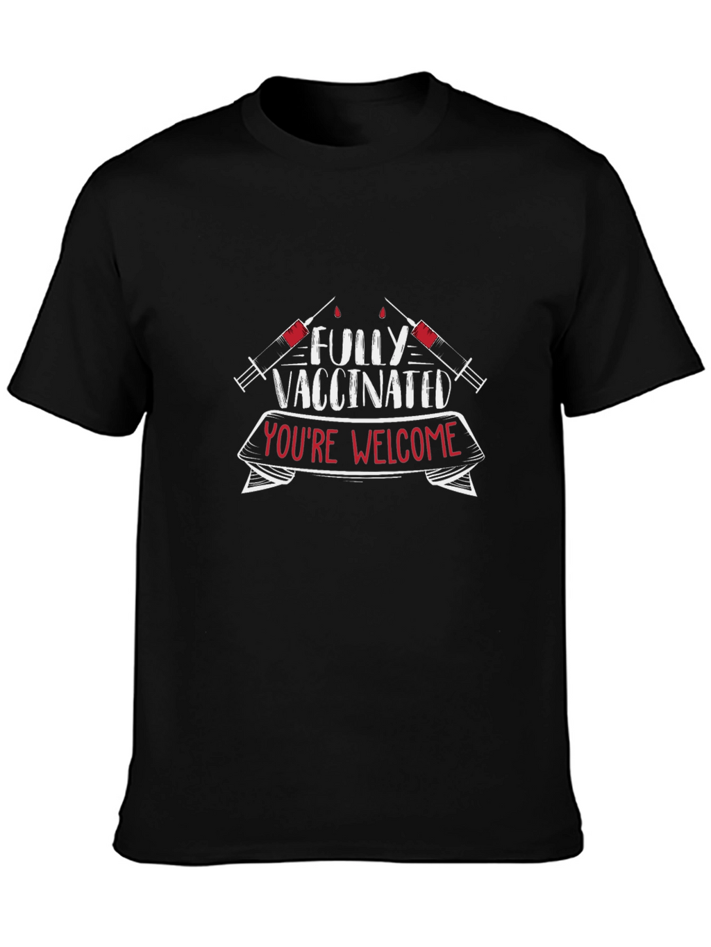 Fully Vaccinated Youre Welcome T-Shirt