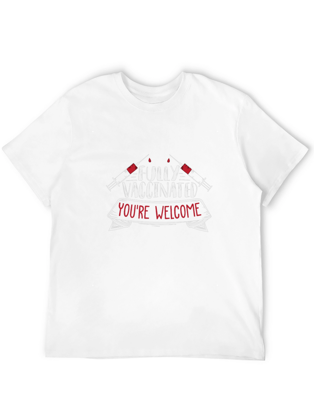 Fully Vaccinated Youre Welcome T-Shirt