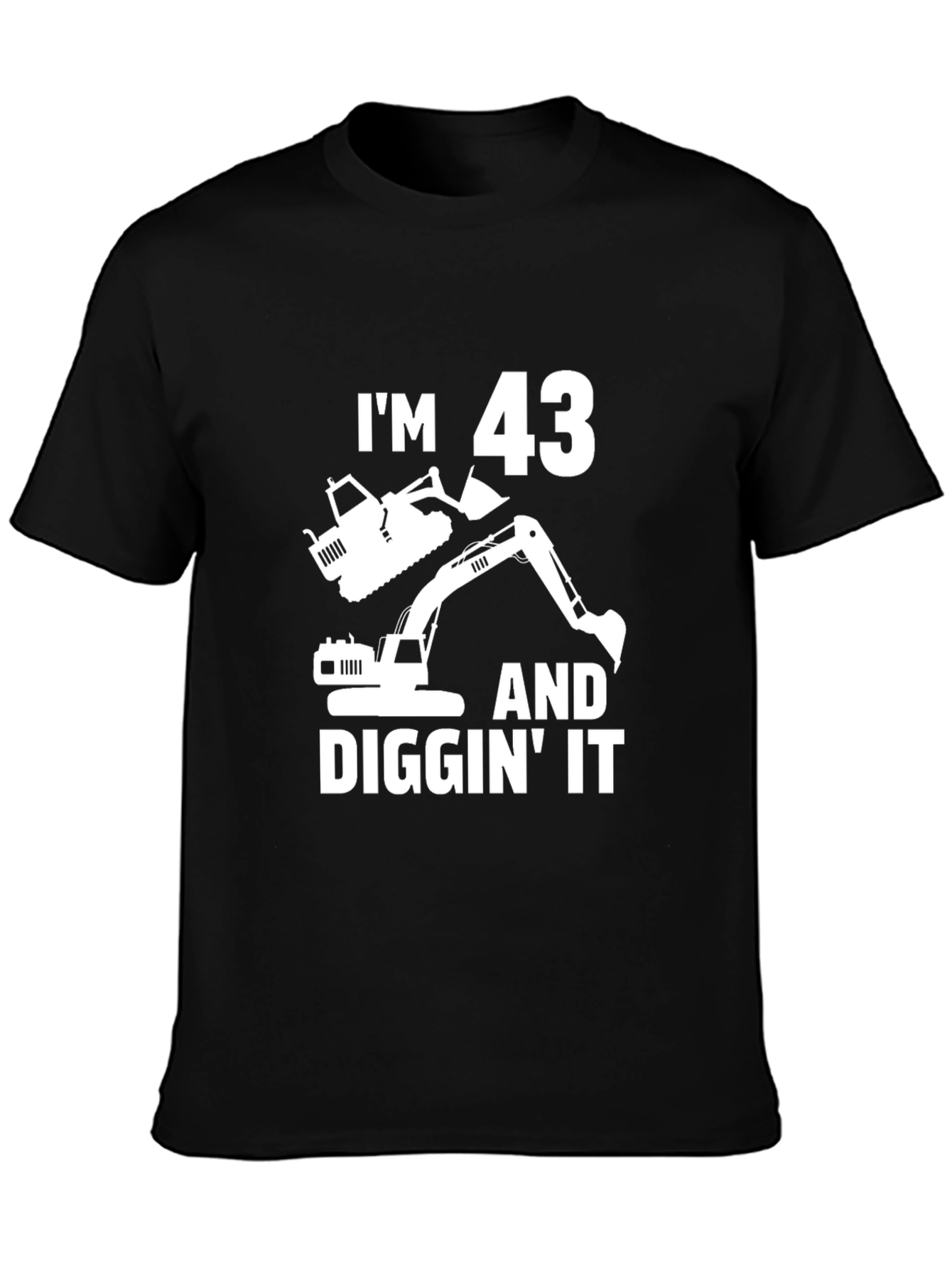 Im 43 and Diggin It Black T-Shirt