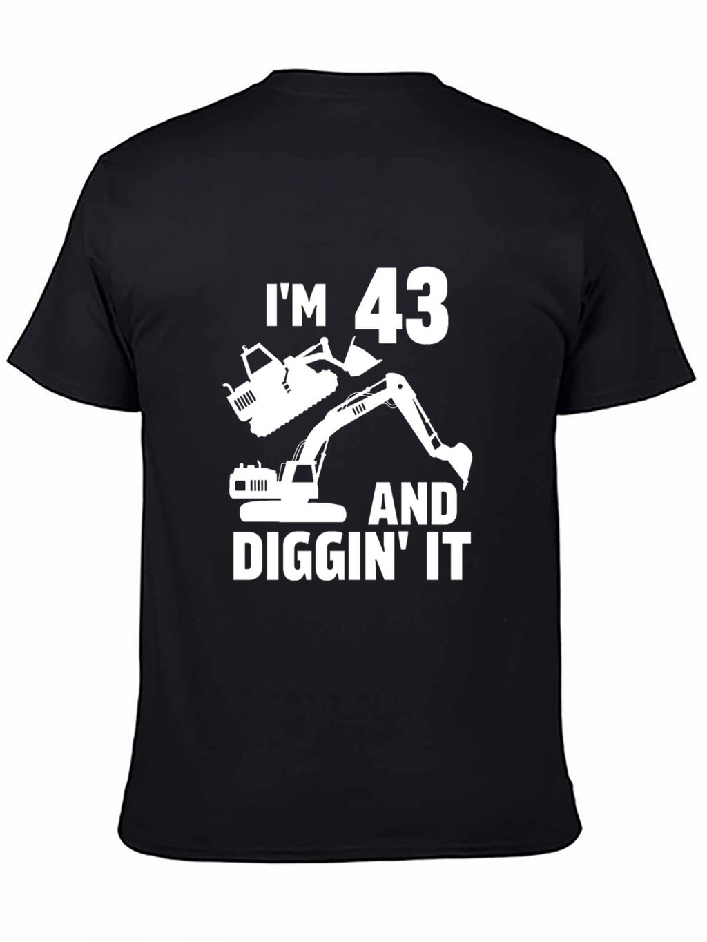 Im 43 and Diggin It Black T-Shirt