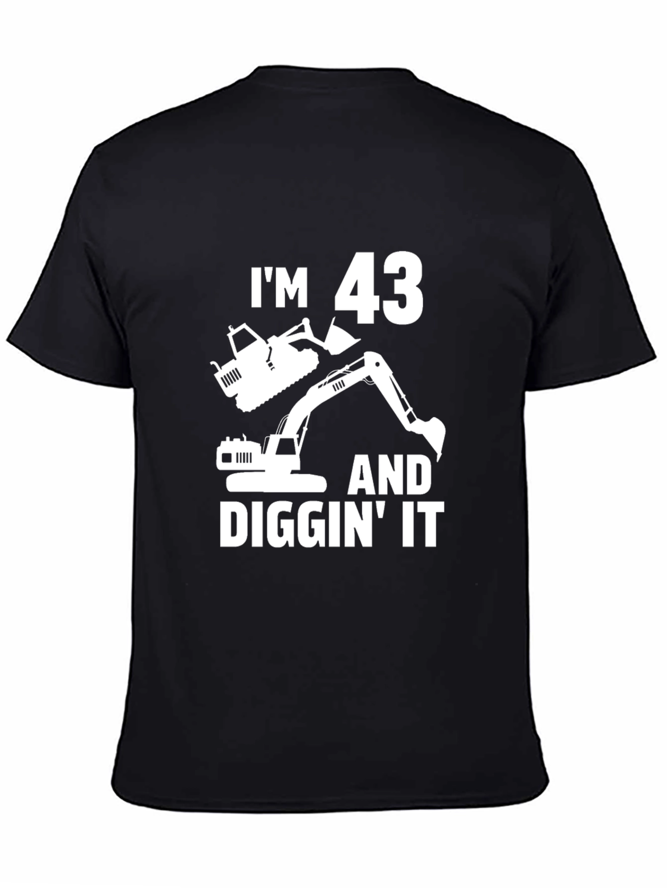 Im 43 and Diggin It Black T-Shirt