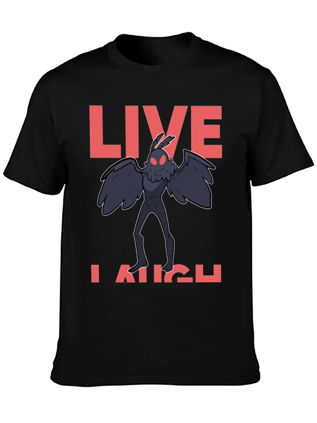 Live Laugh Mothman T-Shirt