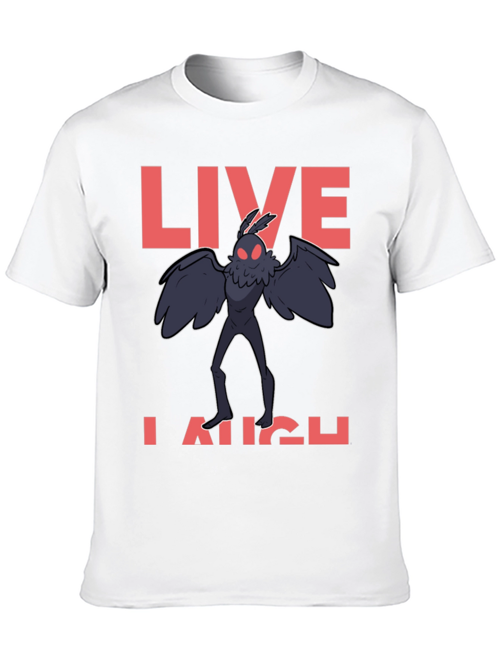 Live Laugh Mothman T-Shirt