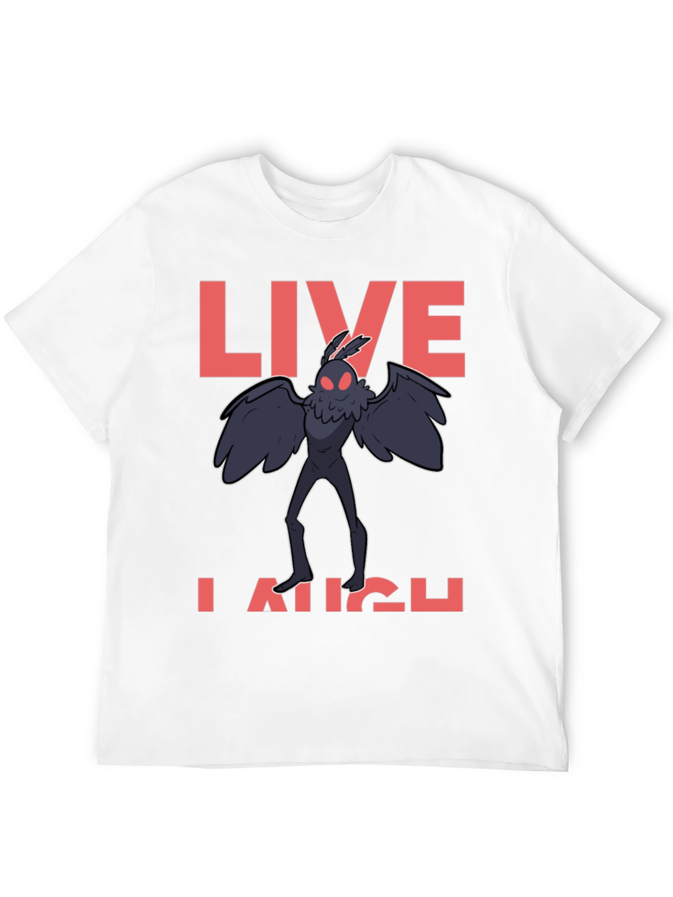 Live Laugh Mothman T-Shirt