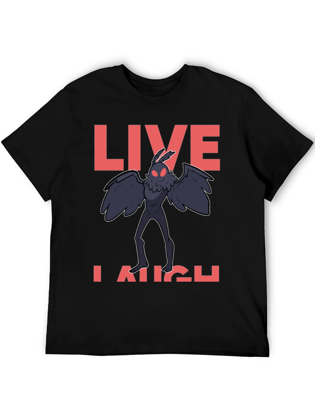 Live Laugh Mothman T-Shirt