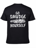 Go Smudge Yourself T-Shirt