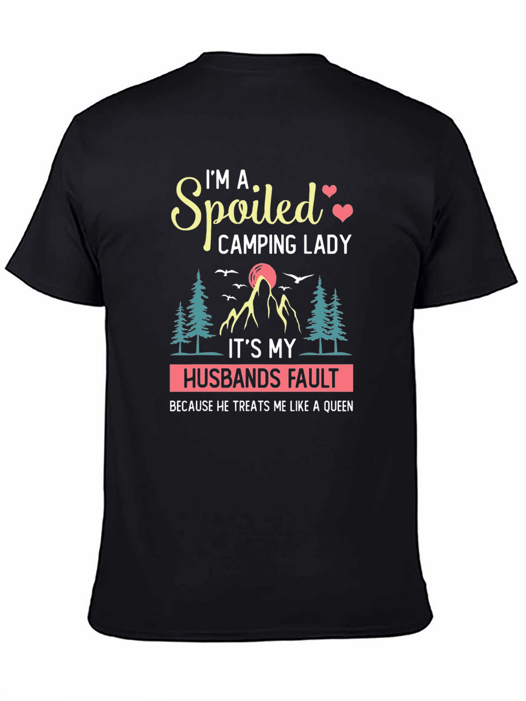 Spoiled Camping Lady T-Shirt - Husbands Fault Queen Tee