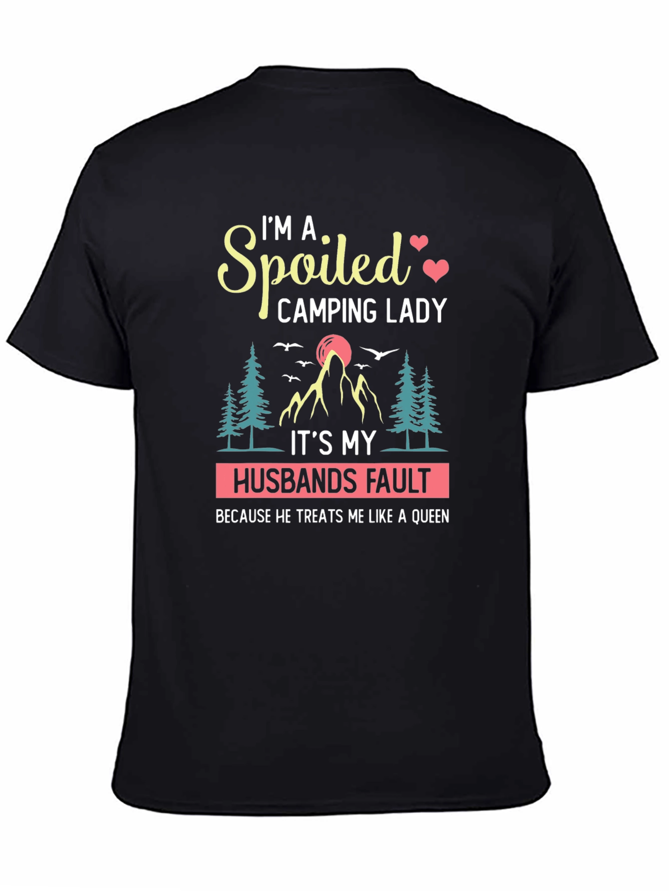 Spoiled Camping Lady T-Shirt - Husbands Fault Queen Tee
