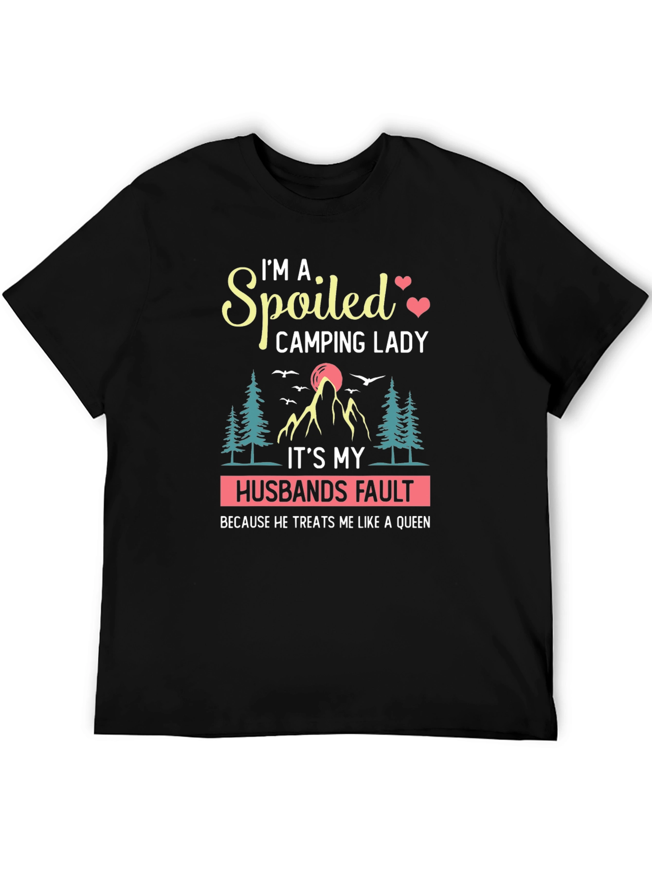 Spoiled Camping Lady T-Shirt - Husbands Fault Queen Tee