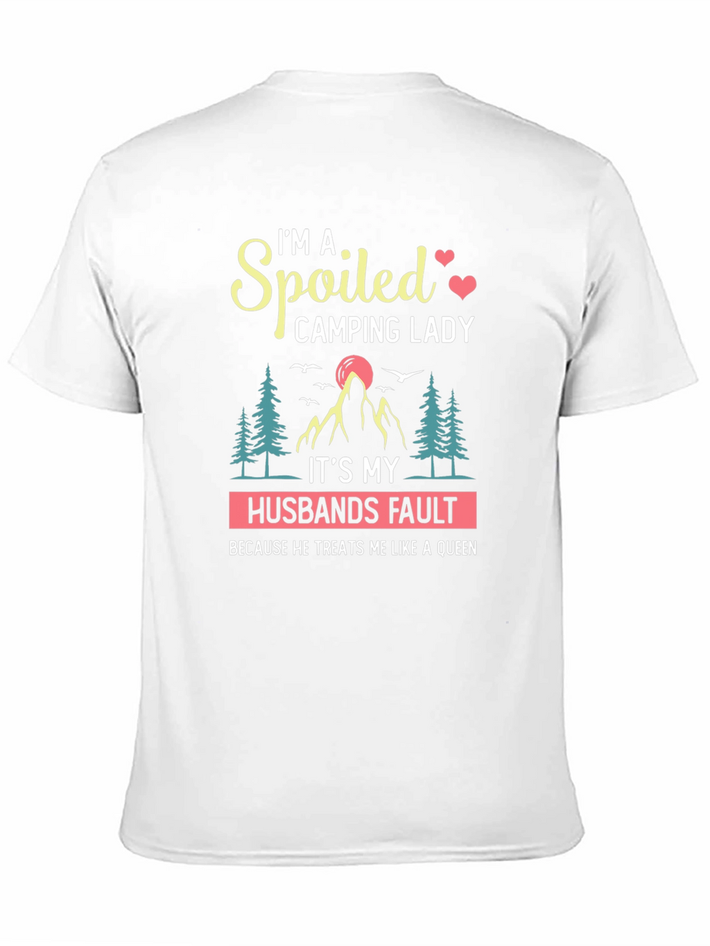 Spoiled Camping Lady T-Shirt - Husbands Fault Queen Tee