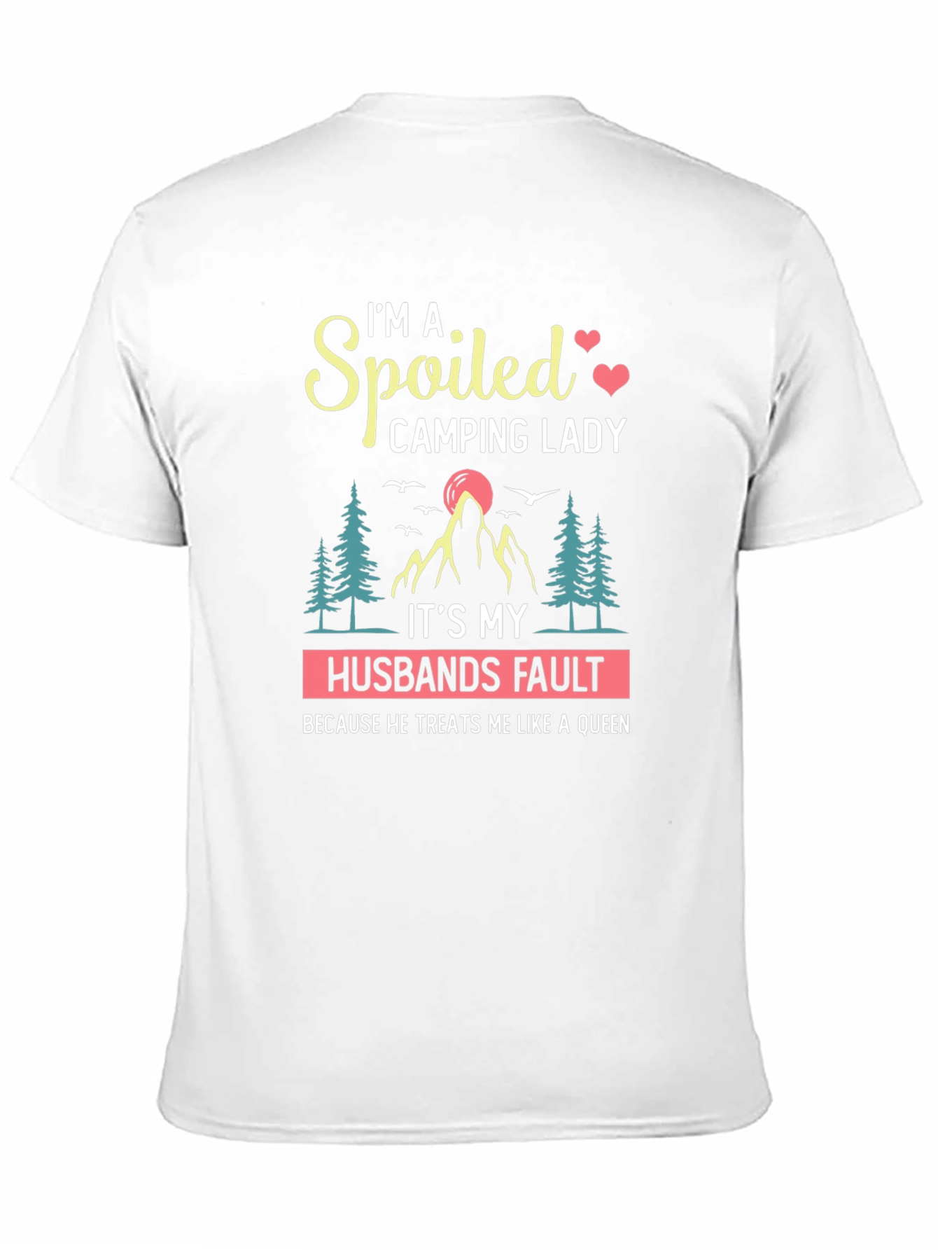 Spoiled Camping Lady T-Shirt - Husbands Fault Queen Tee