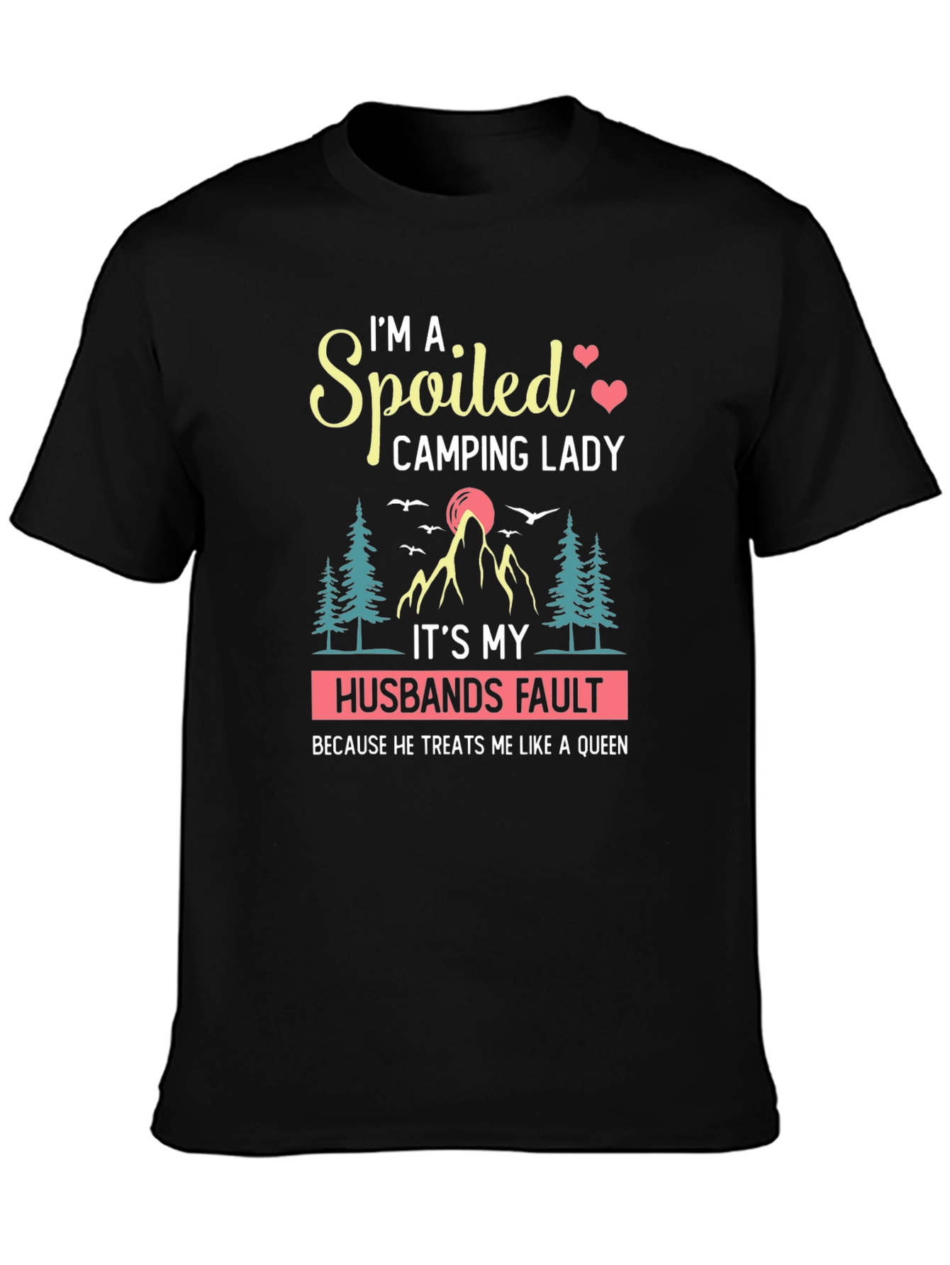Spoiled Camping Lady T-Shirt - Husbands Fault Queen Tee